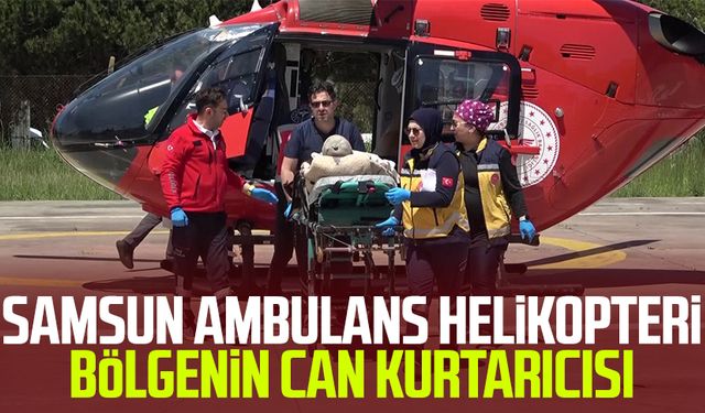 Samsun ambulans helikopteri bölgenin can kurtarıcısı