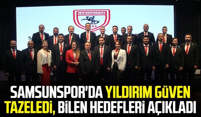 Samsunspor'da Yüksel Yıldırım güven tazeledi, Veysel Bilen hedefleri açıkladı