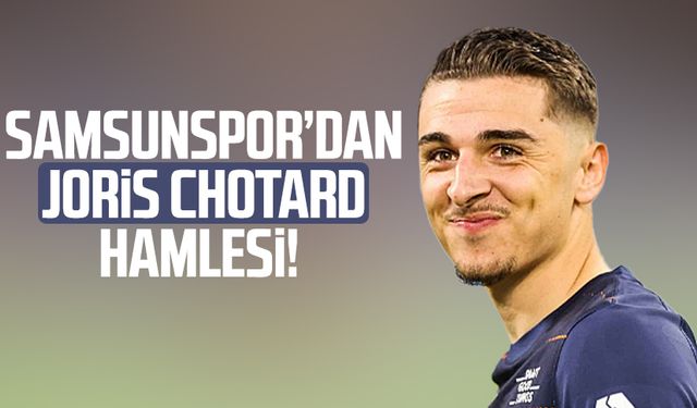 Samsunspor’dan Joris Chotard hamlesi!