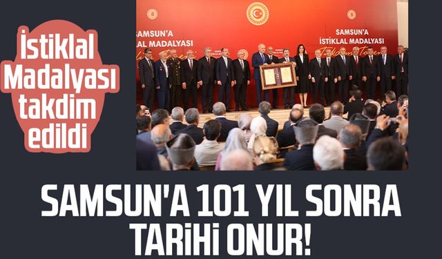 Samsun'a 101 yıl sonra tarihi onur! İstiklal Madalyası takdim edildi