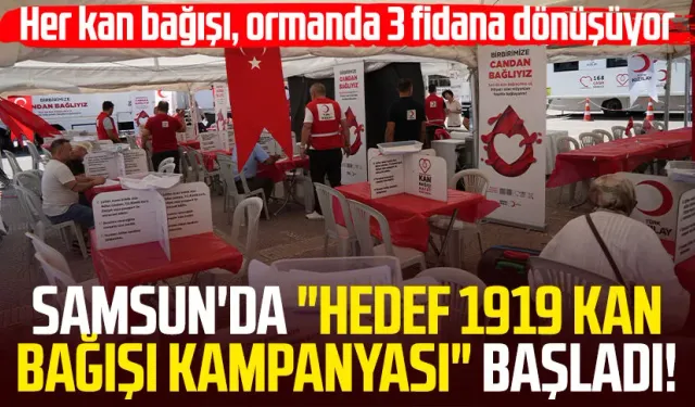 Samsun'da "Hedef 1919 Kan Bağışı Kampanyası" başladı!