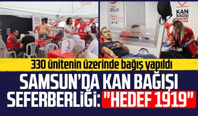 Samsun’da kan bağışı seferberliği: 330 ünitenin üzerinde bağış yapıldı