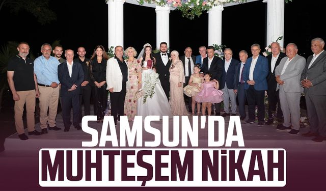 Samsun'da muhteşem nikah: Yağmur ve İbrahim dünyaevine girdi!