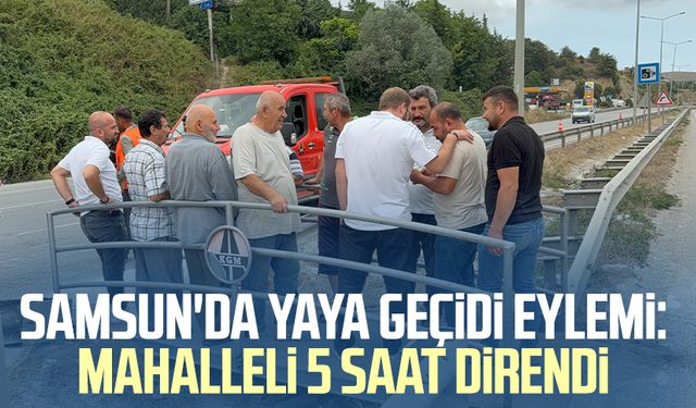 Samsun'da yaya geçidi eylemi: Mahalleli 5 saat direndi