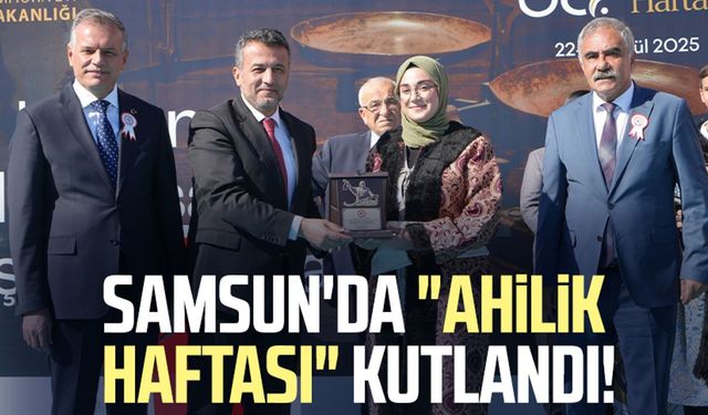 Samsun'da "Ahilik Haftası" coşkuyla kutlandı!
