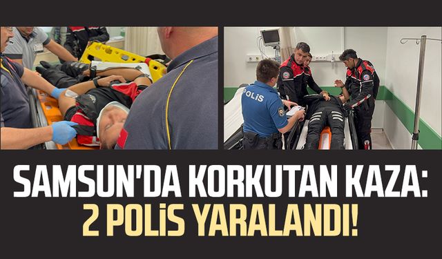 Samsun'da korkutan kaza: 2 polis yaralandı!