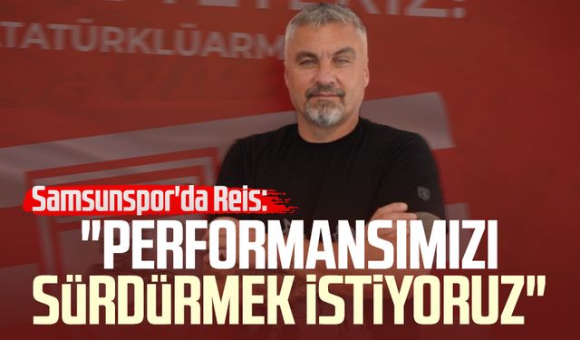 Samsunspor'da Thomas Reis: "Performansımızı sürdürmek istiyoruz"
