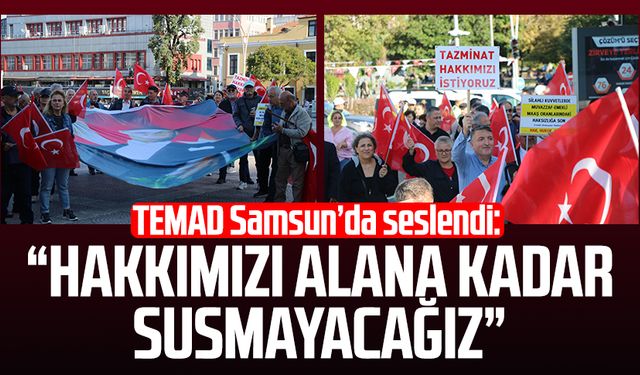 TEMAD Samsun’da seslendi: “Hakkımızı alana kadar susmayacağız”