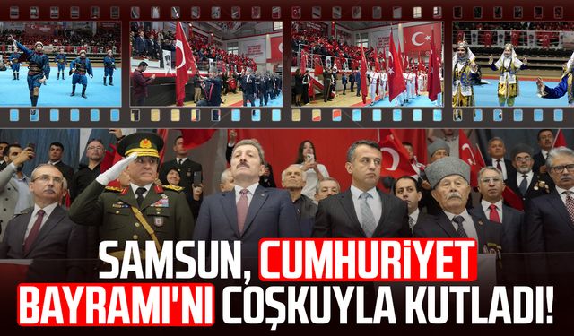 Samsun, Cumhuriyet Bayramı'nı coşkuyla kutladı!