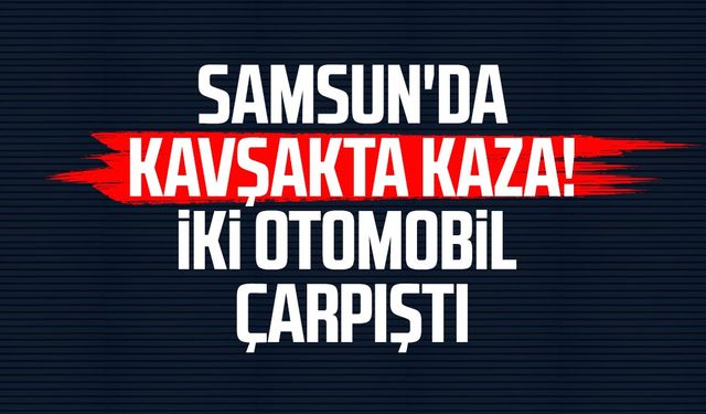 Samsun'da Yeşildere Mahallesi kavşağında kaza!