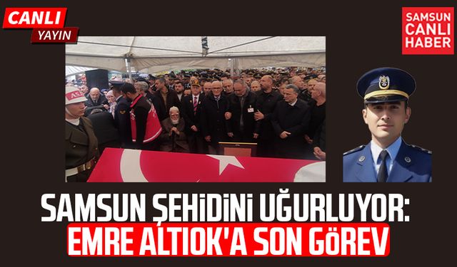 Samsun şehidini uğurluyor: Emre Altıok'a son görev