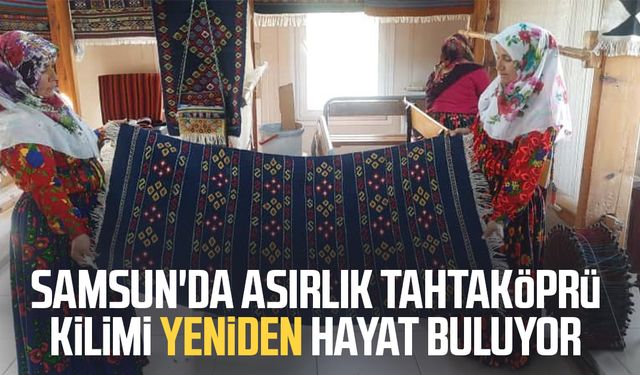 Samsun'da asırlık Tahtaköprü kilimi yeniden hayat buluyor