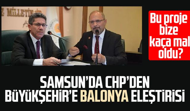 Samsun Büyükşehir Belediye Meclisi'nde Balonya eleştirisi
