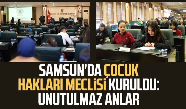 Samsun'da çocuk hakları meclisi kuruldu: Unutulmaz anlar