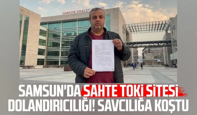 Samsun'da sahte TOKİ sitesi dolandırıcılığı! Savcılığa koştu