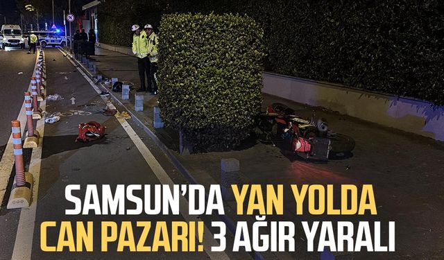Samsun'da yan yolda can pazarı: 3 ağır yaralı