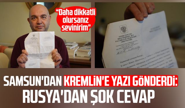 Samsun'dan Kremlin'e yazı gönderdi: Rusya'dan cevap gecikmedi