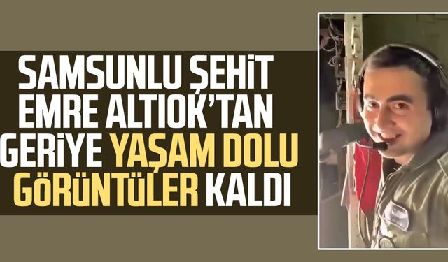 Samsunlu şehit Emre Altıok’tan geriye yaşam dolu görüntüler kaldı