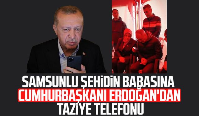 Cumhurbaşkanı Erdoğan'dan, Samsunlu şehit Emre Altıok'un babasına taziye telefonu