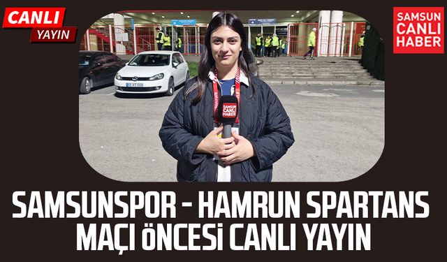 Samsunspor - Hamrun Spartans maçı öncesi canlı yayın