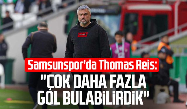 Samsunspor'da Thomas Reis: "Çok daha fazla gol bulabilirdik"