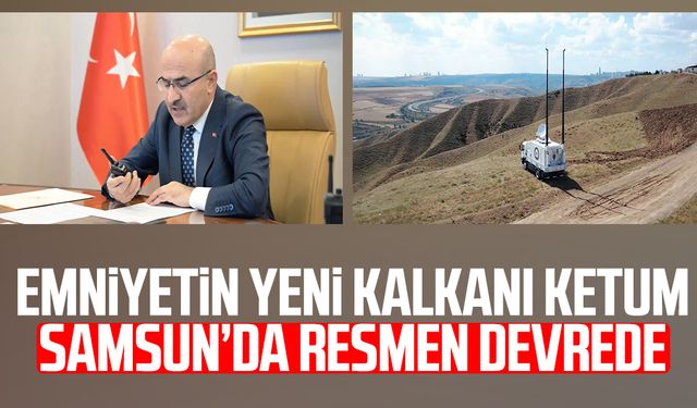 Emniyetin yeni kalkanı KETUM Samsun’da resmen devrede