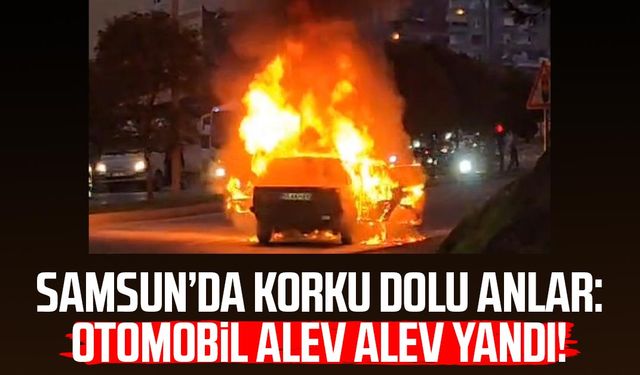 Samsun’da korku dolu anlar: Otomobil küle döndü!