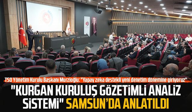 "KURGAN Kuruluş Gözetimli Analiz Sistemi" Samsun’da anlatıldı