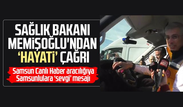 Sağlık Bakanı Kemal Memişoğlu'ndan Samsunlulara 'hayati' çağrı