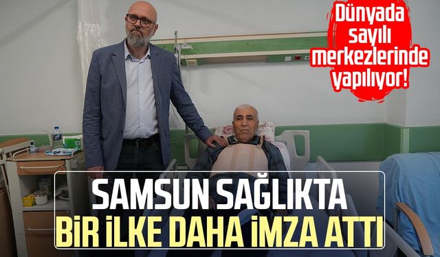 Samsun sağlıkta bir ilke daha imza attı!