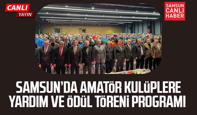 Samsun'da amatör kulüplere yardım ve ödül töreni programı