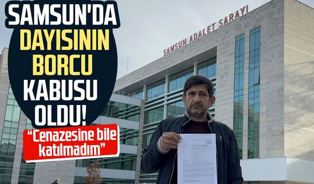 Samsun'da dayısının borcu kabusu oldu!