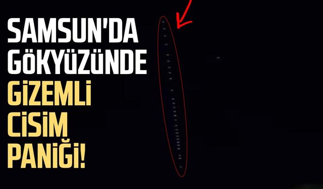 Samsun'da gökyüzünde gizemli cisim paniği!