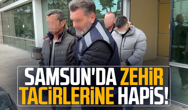 Samsun'da zehir tacirlerine hapis cezası!