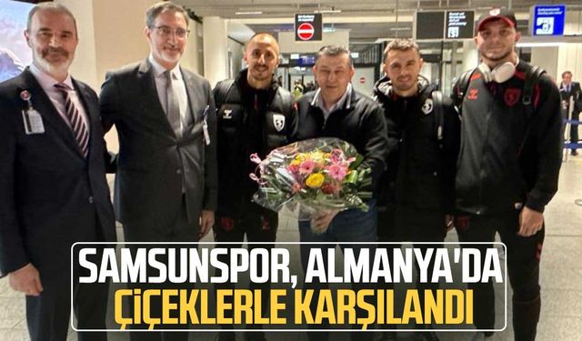 Samsunspor, Almanya'da çiçeklerle karşılandı