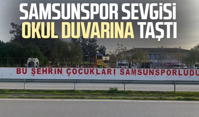 Samsunspor sevgisi okul duvarına taştı