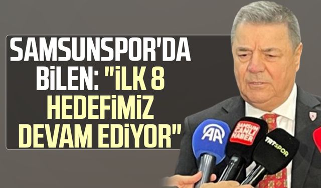 Samsunspor'da Veysel Bilen: "İlk 8 hedefimiz devam ediyor"