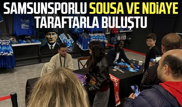 Samsunsporlu Sousa ve Ndiaye taraftarla buluştu