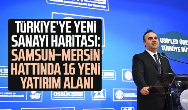 Bakan Kacır açıkladı: Samsun–Mersin hattında 16 yeni yatırım alanı