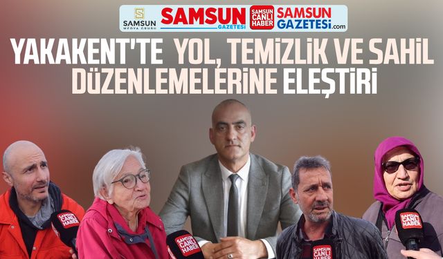 Yakakent'te  yol, temizlik ve sahil düzenlemelerine eleştiri