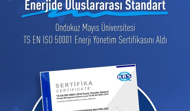 OMÜ, ISO 50001 Enerji Yönetim Sistemleri sertifikası aldı