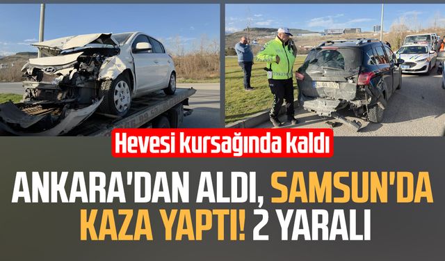 Ankara'dan aldı Samsun'da kaza yaptı! 2 yaralı