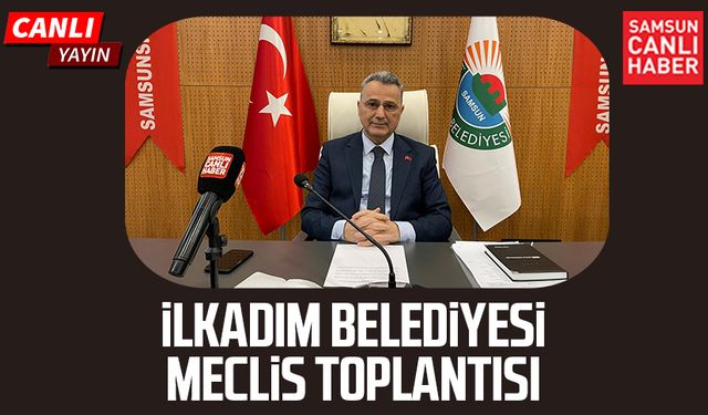 İlkadım Belediye Meclis Toplantısı 8 Ocak