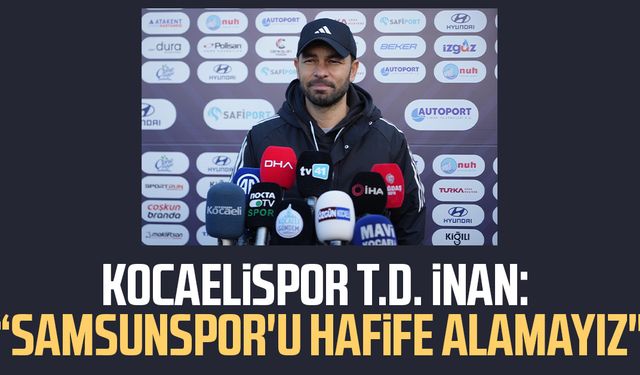 Kocaelispor T.D. Selçuk İnan: "Samsunspor'u hafife alamayız"