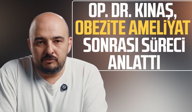 Op. Dr. Volkan Kınaş, obezite ameliyatı sonrası süreci anlattı