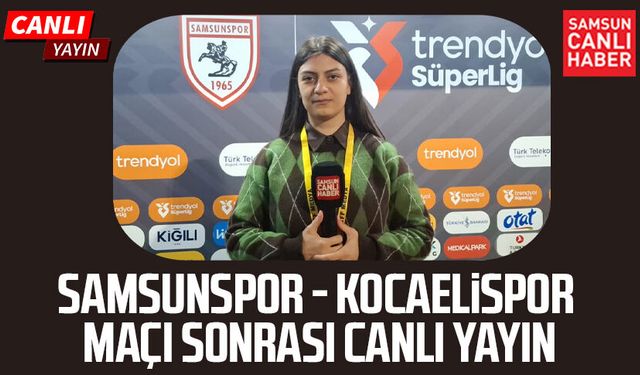 Samsunspor - Kocaelispor maçı sonrası canlı yayın