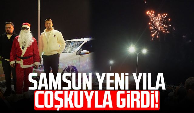 Samsun yeni yıla coşkuyla girdi!