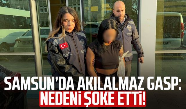 Samsun’da akılalmaz gasp: Nedeni şoke etti!