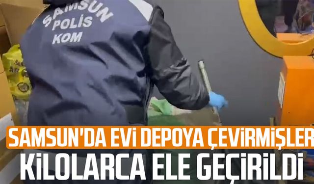 Samsun'da evi depoya çevirmişler: Kilolarca ele geçirildi
