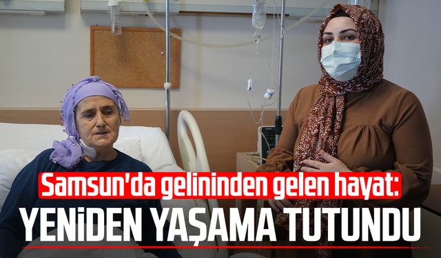 Samsun'da gelininden gelen hayat: Yeniden yaşama tutundu